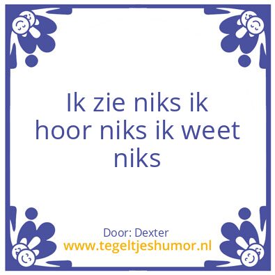 Tegeltje: Niks zien niks horen niks wete