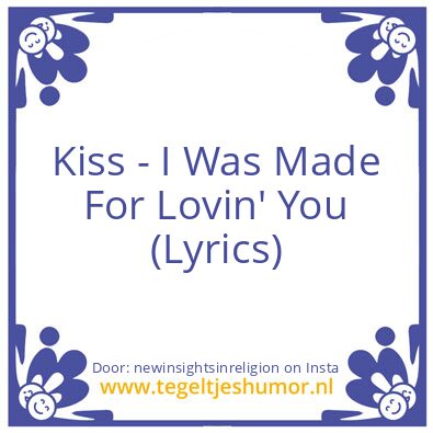 Tegeltje: A kiss and we know babe ..