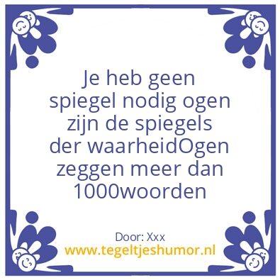 Tegeltje: Ogen spiegel der waarheid