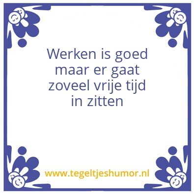 Tegeltje: vrije tijd werk