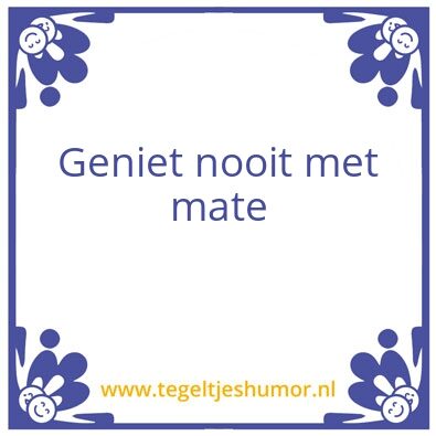 Tegeltje: Genieten
