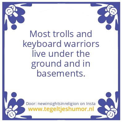 Tegeltje: trolls and keyboard warriors ?