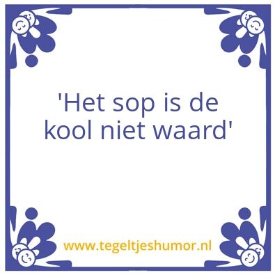 Tegeltje: Sop