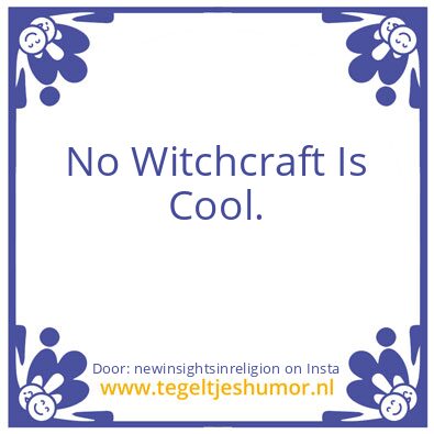 Tegeltje: No Witchcraft Is Cool.