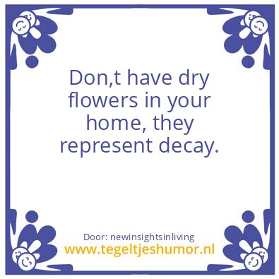 Tegeltje: Don,t have dry flowers