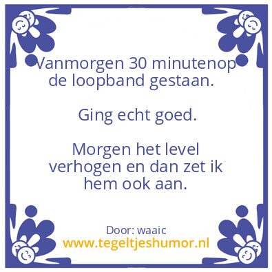 Tegeltje: Zet hem op.