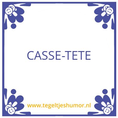 Tegeltje: casse-tëte