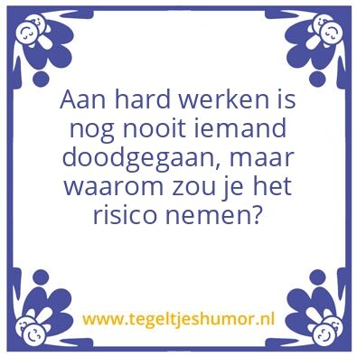 Tegeltje: Hard werken