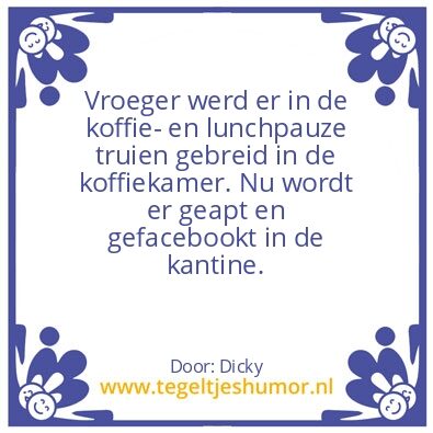 Tegeltje: Oude tijden. nieuwe tijden