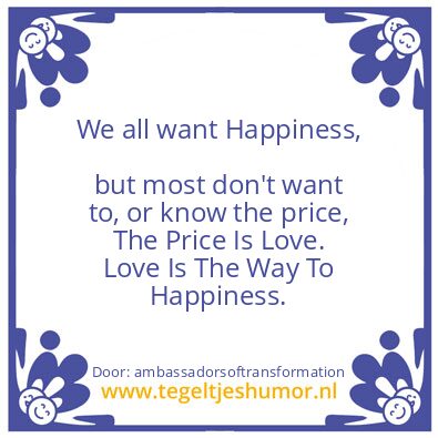 Tegeltje: Love Is The Way To Happiness