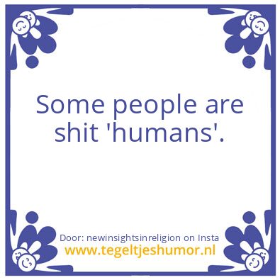 Tegeltje: Some people..