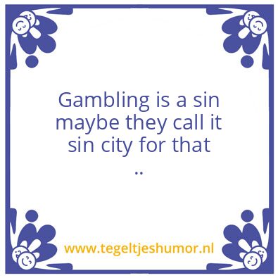 Tegeltje: Gambling.