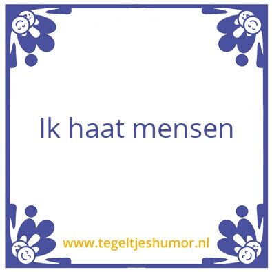 Tegeltje: Ik haat mensen