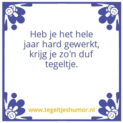 Tegeltje: hard gewerkt