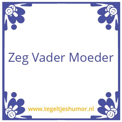 Tegeltje: Vader Moeder