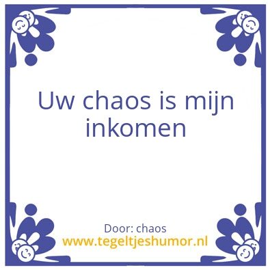 Tegeltje: chaos