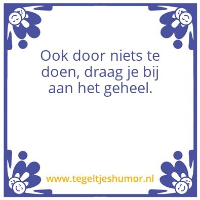 Tegeltje: Briljant niets doen