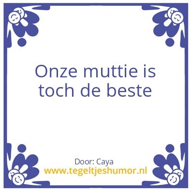 Tegeltje: Onze muttie
