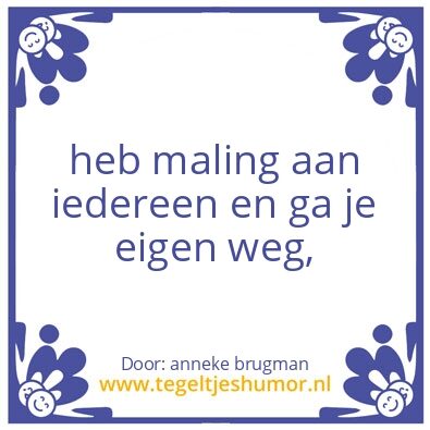 Tegeltje: maling hebben aan…