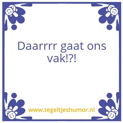 Tegeltje: Wil ik wel geven…