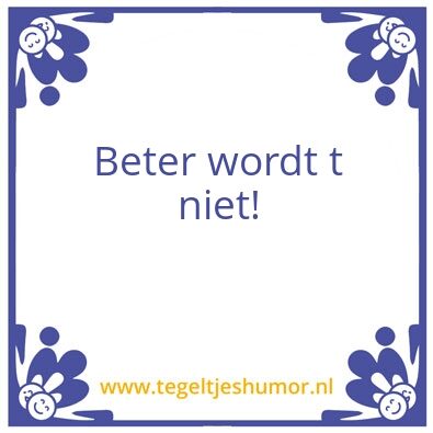 Tegeltje: Beter