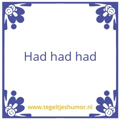 Tegeltje: Had