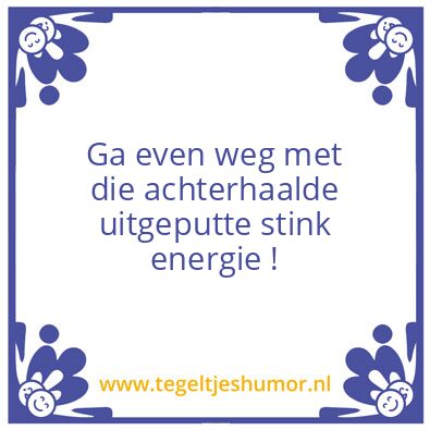 Tegeltje: Stink energie !