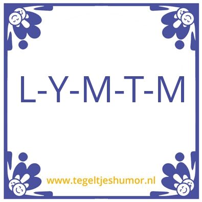 Tegeltje: Ltmtm