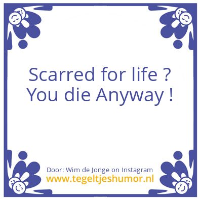 Tegeltje: Scarred for life ?
