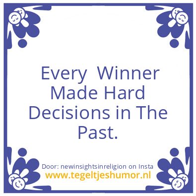 Tegeltje: Easy decisions  Hard decisions