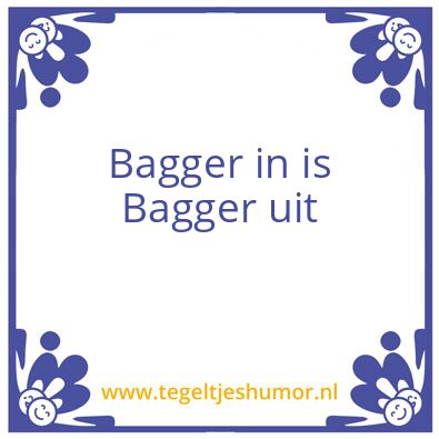 Tegeltje: Bagger