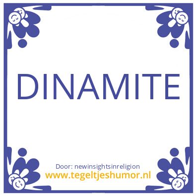 Tegeltje: Dinamite !