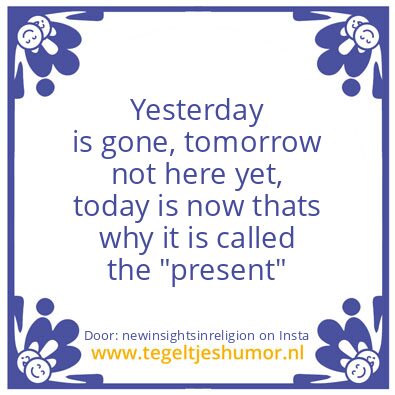 Tegeltje: Yesterday is gone,