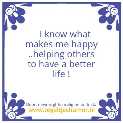Tegeltje: I know what makes me happy ..