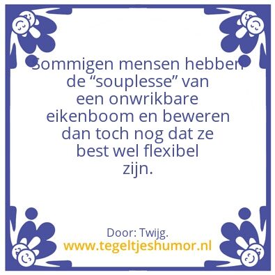 Tegeltje: Souplesse.