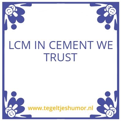 Tegeltje: LCM IN CEMENT WE TRUST