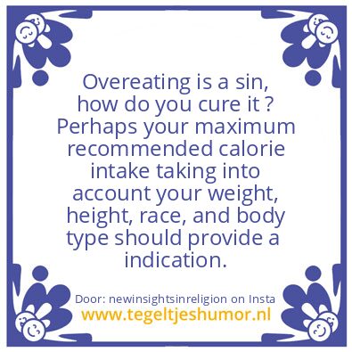 Tegeltje: Overeating is a sin.