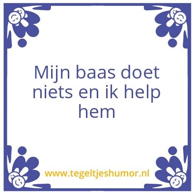 Tegeltje: Mijn baas