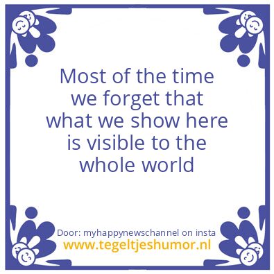 Tegeltje: Most of the time..