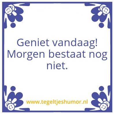 Tegeltje: Genieten