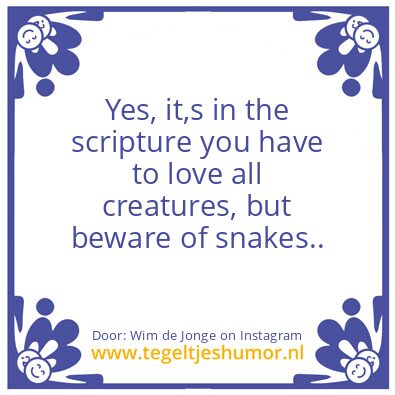 Tegeltje: Beware of snakes !