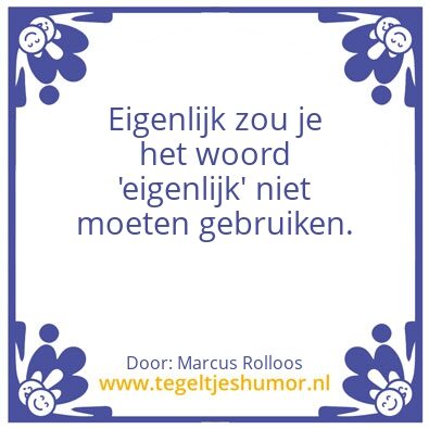 Tegeltje: Eigenlijk