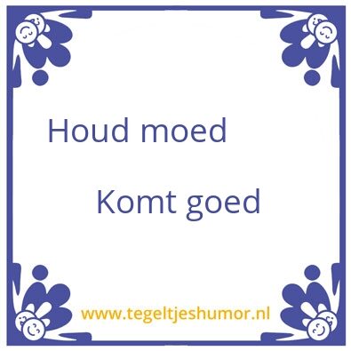 Tegeltje: houd moed