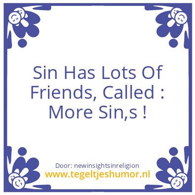 Tegeltje: one sin ….