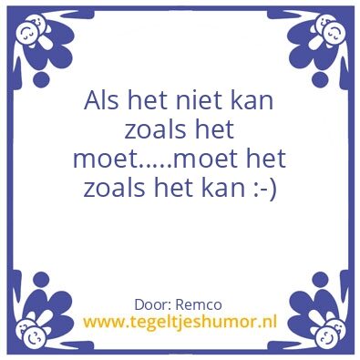 Tegeltje: Tsja zo kan het …..