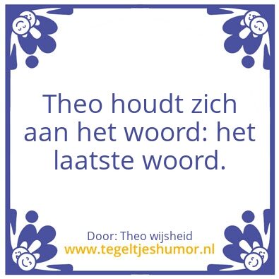 Tegeltje: Theo wijsheid
