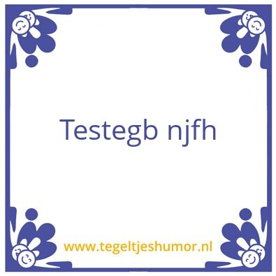 Tegeltje: Test