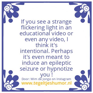 Tegeltje: flickering light in a video !