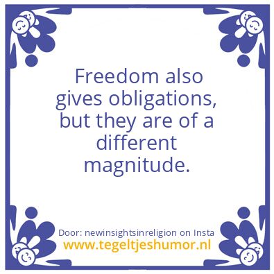 Tegeltje: Freedom also gives obligations