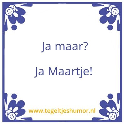 Tegeltje: Niks te ja-maar